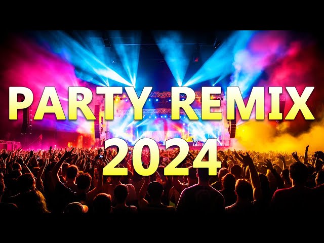 PARTY REMIX 2024 🔥 Mashups u0026 Remixes Of Popular Songs 🔥 DJ Remix Club Music Dance Mix 2024 class=