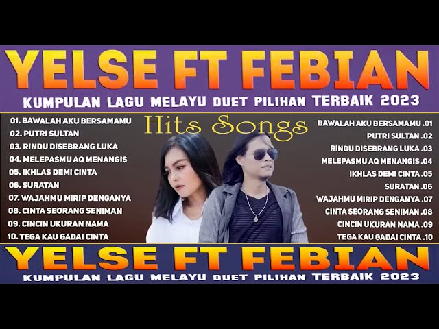 Hits Songs Yelse ft Febian Full Album Terbaru 2023 Terpopuler   Bawalah Aku Bersamamu Putri Sultan class=