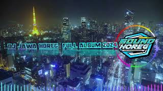 DJ JAWA TERBARU 2024 - DJ PINDO AHH AHH HOREG PASANG (LAMUNAN) FULL ALBUM SOUND HOREG TERBARU 2024