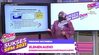 Sukses SPM (2021) | Produksi Multimedia-Elemen Audio (Konsep, Rakaman dan Suntingan Audio)