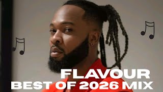 Best of Flavour 2026 Mix 🔥 Latest Highlife Afrobeat Hits | Flavour N'abania Greatest Songs (DJ Mix)
