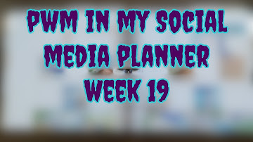 PWM in my Social Media Planner Week 19