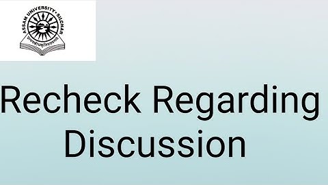 Assam University Silchar|| Odd Semester Recheck Regarding Discussion||