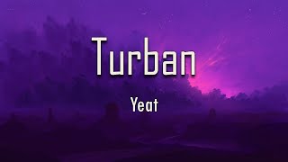 Yeat - Turban Lyrics Fantastic Lyrics