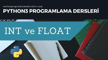 Python - Programlama Dersleri - Int ve Float Veri Tipleri