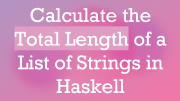 Calculate the Total Length of a List of Strings in Haskell