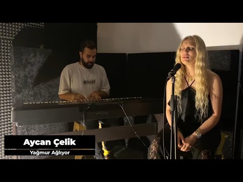 Aycan Çelik  -  Yağmur Ağlıyor (Cover)