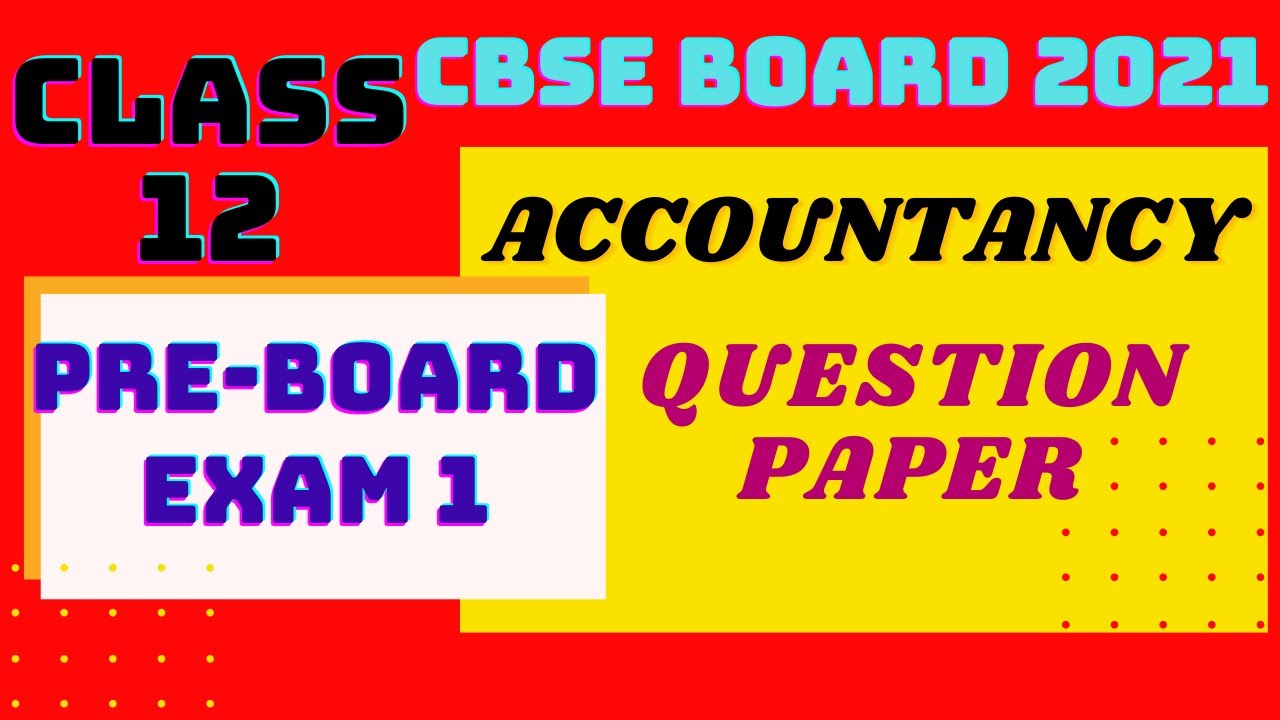 CBSE Class 12th Accountancy Pre-Board Exam 1 Set-B,Question Paper Accountancy Class 12th 2021