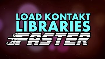 HOW TO LOAD KONTAKT LIBRARIES FASTER - AUDIO PLUGIN DEALS