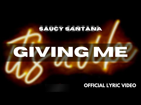 Saucy Santana – Giving Me [Official Lyric Video & Official Audio]