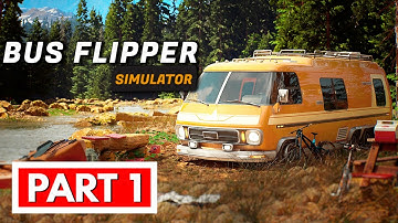 BUS FLIPPER: RENOVATOR SIMULATOR - Full Gameplay Walkthrough Part 1 [FULL GAME] No Commentary