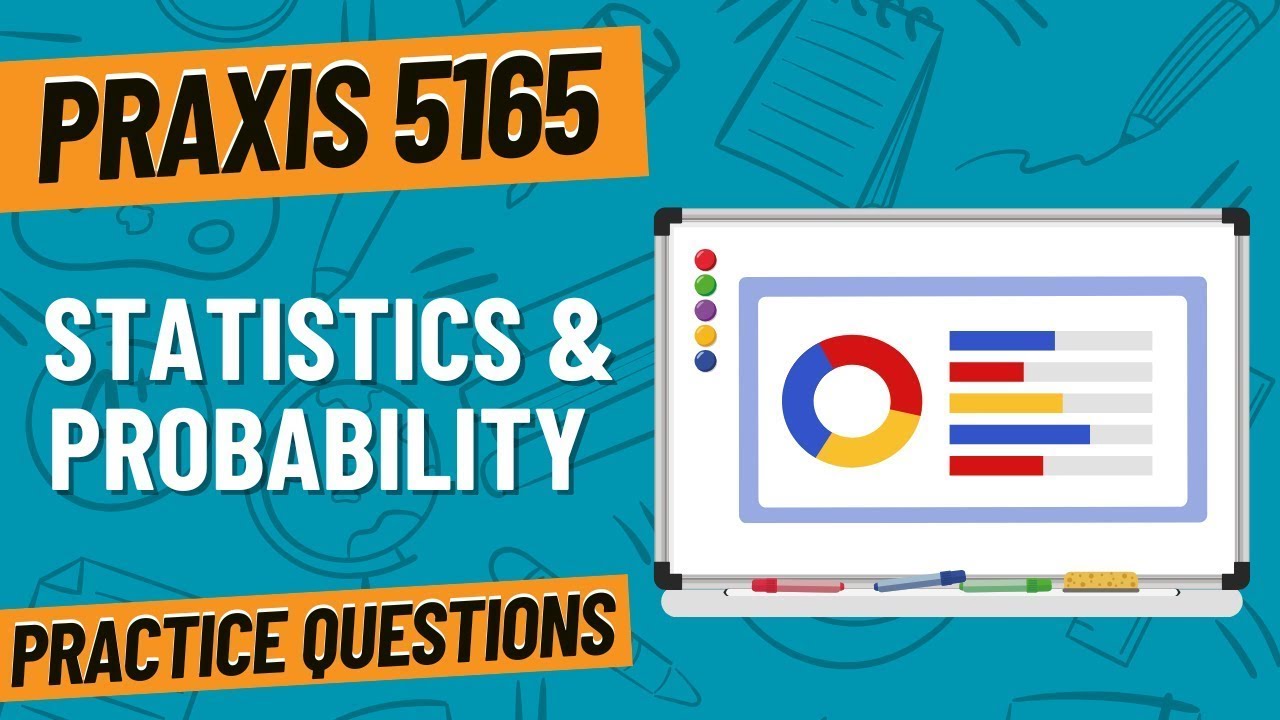 Practice Questions for Statistics & Probability | Praxis Mathematics (5165)