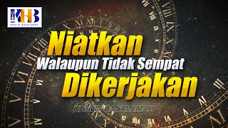 [KHB SPESIAL] Niatkan Walaupun Tidak Sempat Dikerjakan (2021)
