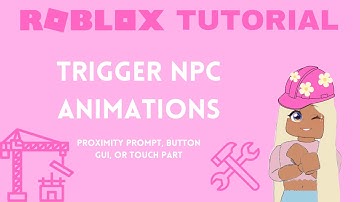 ROBLOX STUDIO: How to Trigger NPC Animation (Proximity Prompt, GUI Button, or Touch Part)