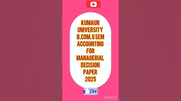 B.Com.6 SEM#ACCOUNTING FOR MANAGERIAL DECISION#MAJOR II#PAPER 2025#KUMAUN UNIVERSITY