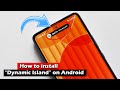 How to install dynamic island on android