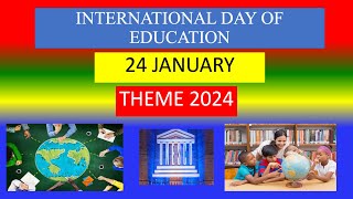 INTERNATIONAL DAY OF EDUCATION - 24 JANUARY 2024 - THEME