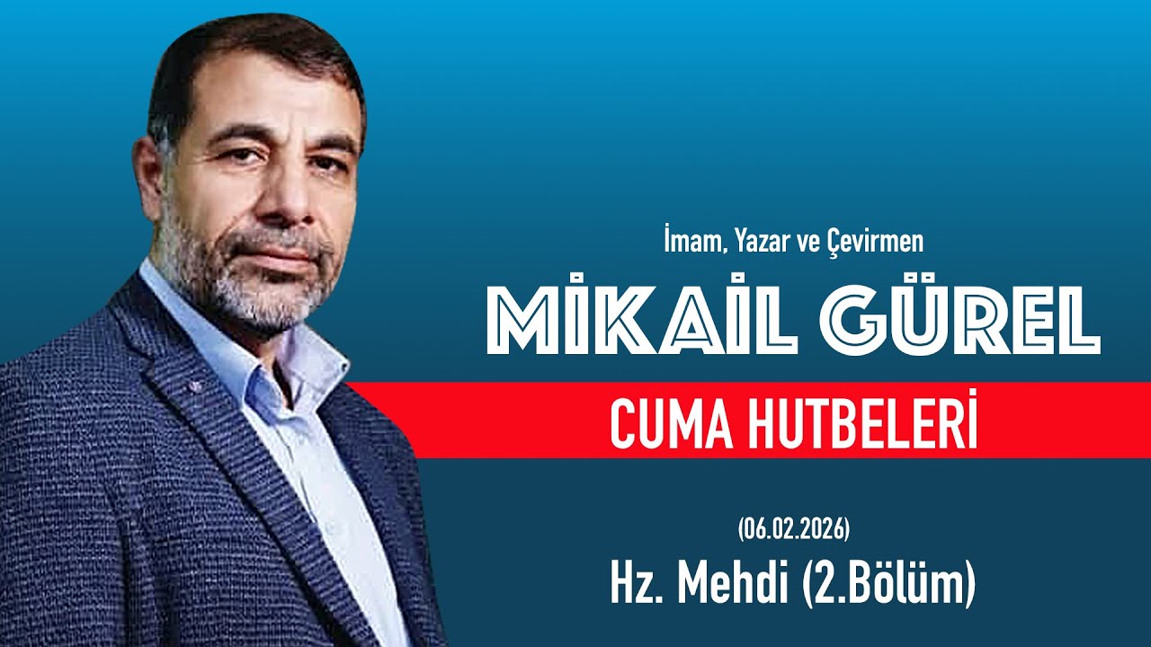 Hz. Mehdi (2.Bölüm) Cuma Hutbesi 06,02,2026