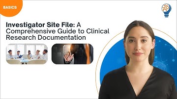 Investigator Site File: A Comprehensive Guide to Clinical Research Documentation