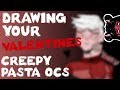 YOUR Creepypasta OCs! #12 (Last Valentine's themed video!)