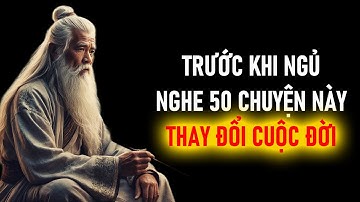 Sống Khôn Nghe 50 Câu Chuyện Mỗi Tối Trước Khi Đi Ngủ, Thay Đổi Cả Cuộc Đời Bạn!
