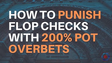 How to Exploit Flop Checks with GIANT TURN OVERBETS (Piosolver Analysis 2019)