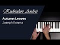 Autumn Leaves - Joseph Kosma