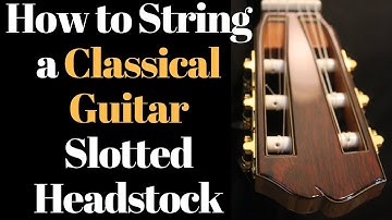 How to String a Classical Guitar Slotted Headstock Beau Hannam Guitars and Ukuleles