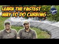 Learn The Fastest Way To Do Curbing!