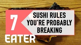 7 Sushi Rules You're Probably Breaking - Eater Rules