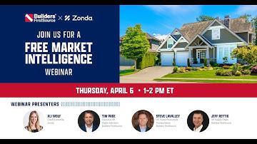Builders FirstSource & Zonda April 2023 Market Intelligence Webinar