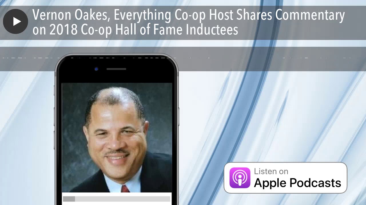 Vernon Oakes, Everything Co-op Host Shares Commentary on 2018 Co-op Hall of Fame Inductees