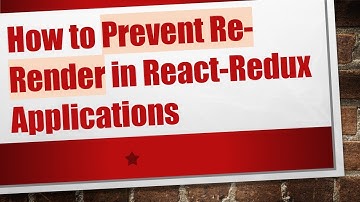 How to Prevent Re-Render in React-Redux Applications
