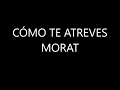Morat - Cómo Te Atreves (Lyrics)