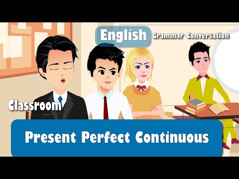 English Grammar Classroom, Teacher and Students Ask and answer about Present Perfect continuous Tens