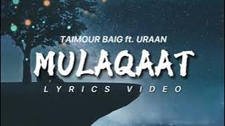 MULAQAAT - TAIMOUR BAIG ft. URAAN (LYRICS VIDEO)
