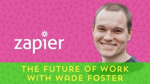Interview with Wade Foster, CEO of Zapier
