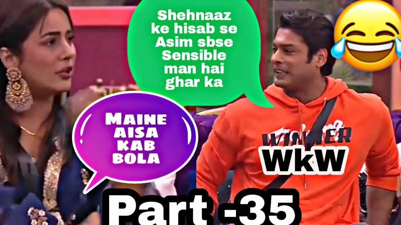 35, Shehnaaz se Sidharth ki shikayat thi ki Asim ko bola Sensible