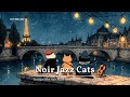 Noir Jazz Cats Parisian Film Noir Music For Dark Moody Nights Relaxing Vibes
