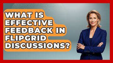 What Is Effective Feedback In Flipgrid Discussions? - Teacher Tech Toolbox