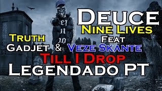 Deuce - Till I Drop [Feat Truth | Gadjet & Veze Skante] Legendado PT