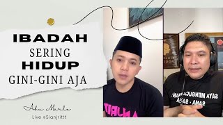 IBADAH SERING KO HIDUP GINI-GINI AJA, KNP YAH?