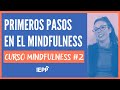 Primeros Pasos en el Mindfulness: Curso Práctico de Mindfulness #2
