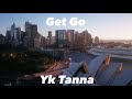 Yk Tanna - Get Go (official music video)
