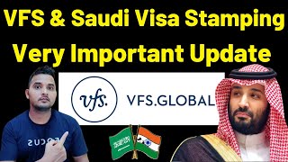 VFS & Saudi Visa Stamping Very Important Update |