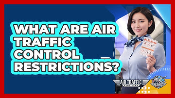 What Are Air Traffic Control Restrictions?