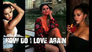 Selena Gomez & Rita Ora - How Do I Love Again