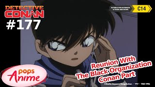 Detective Conan - Ep 177 - Reunion With The Black Organization - Conan Part | EngSub