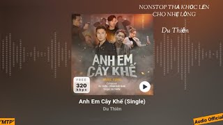 NTX SS2 #183 | NONSTOP THÀ KHÓC LÊN CHO NHẸ LÒNG - LK DUYÊN SỐ VẬY THÔI | DU THIÊN | AUDIO OFFICIAL