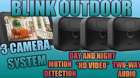 BLINK OUTDOOR 3 CAMERA WIRELESS SECURITY SYSTEM REVIEW & APP SETUP